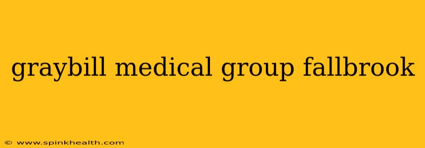 graybill medical group fallbrook