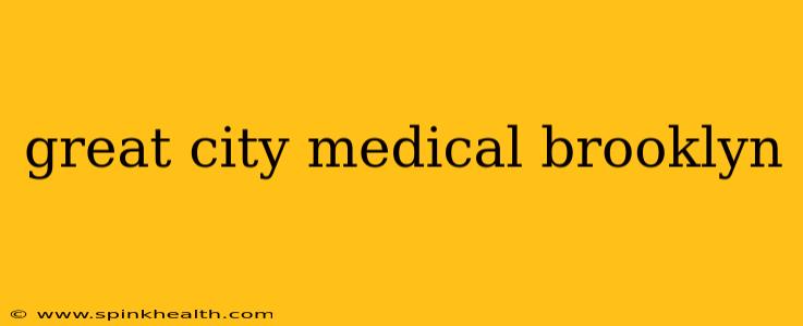great city medical brooklyn