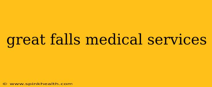 great falls medical services