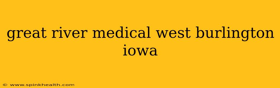 great river medical west burlington iowa