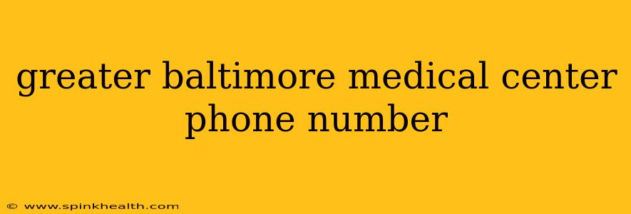 greater baltimore medical center phone number