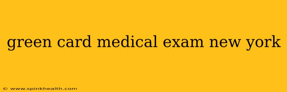 green card medical exam new york