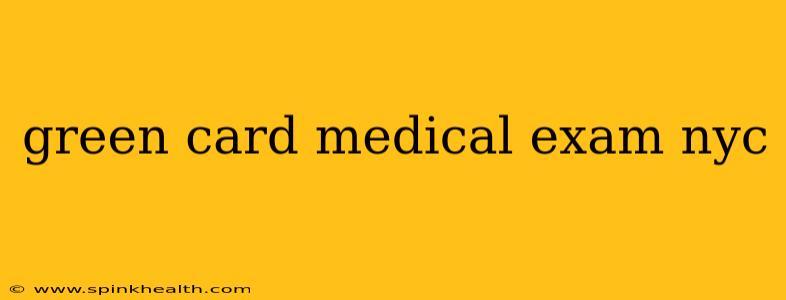 green card medical exam nyc