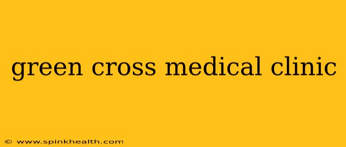 green cross medical clinic