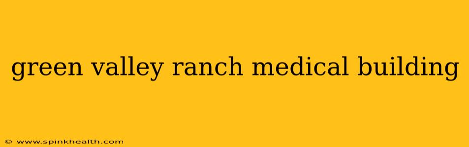green valley ranch medical building