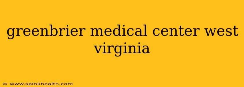 greenbrier medical center west virginia