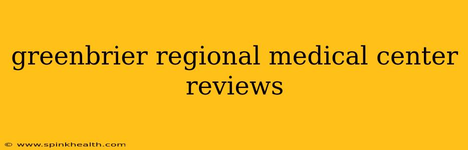 greenbrier regional medical center reviews