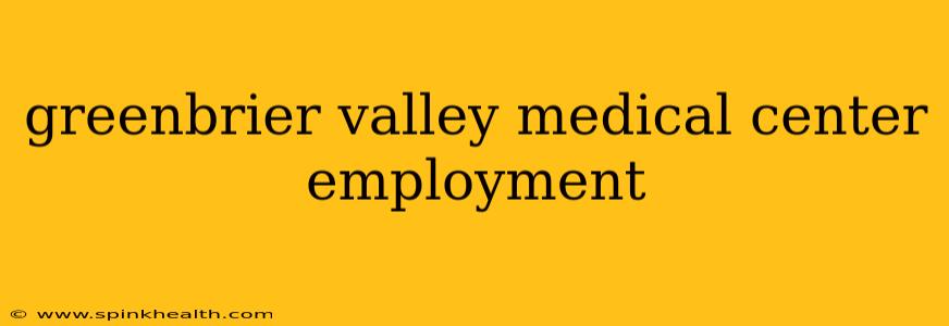 greenbrier valley medical center employment