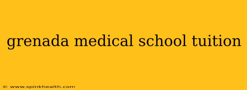 grenada medical school tuition