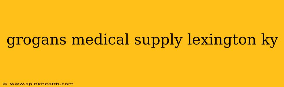 grogans medical supply lexington ky