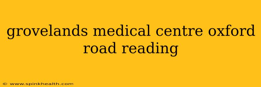 grovelands medical centre oxford road reading