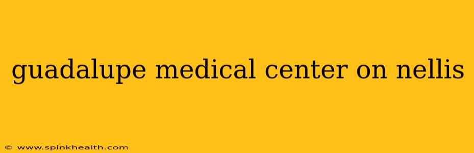guadalupe medical center on nellis