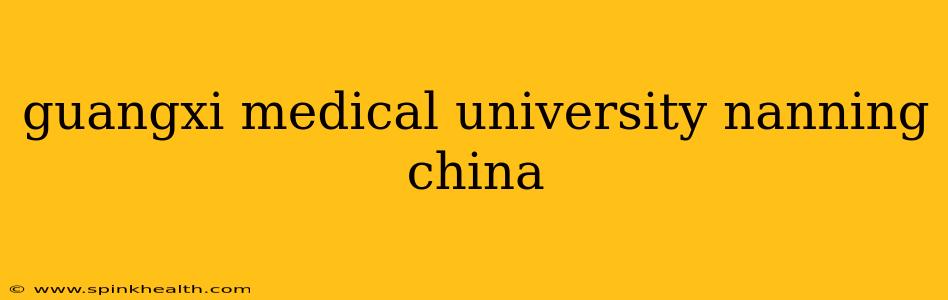 guangxi medical university nanning china