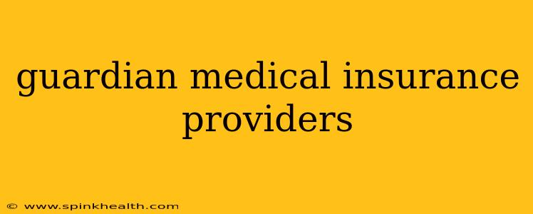 guardian medical insurance providers