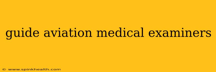 guide aviation medical examiners