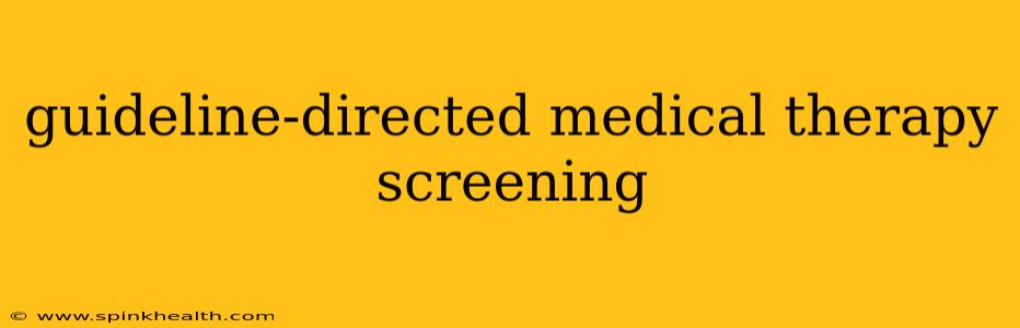 guideline-directed medical therapy screening