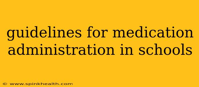 guidelines for medication administration in schools