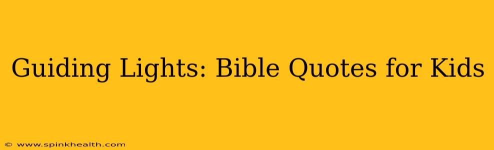 Guiding Lights: Bible Quotes for Kids