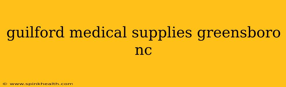 guilford medical supplies greensboro nc