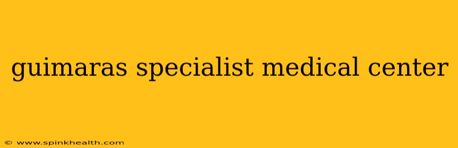 guimaras specialist medical center
