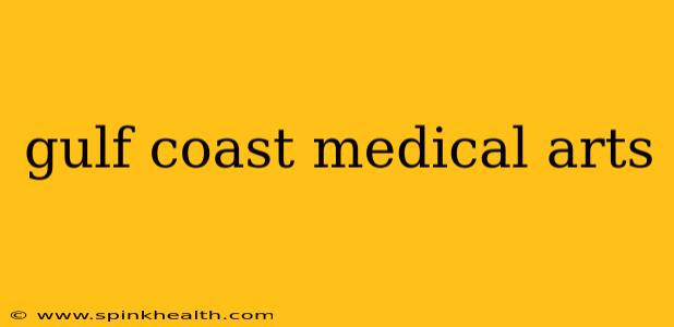 gulf coast medical arts