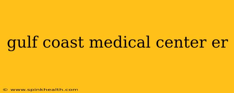 gulf coast medical center er