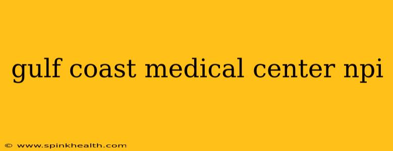gulf coast medical center npi