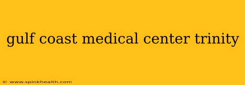 gulf coast medical center trinity