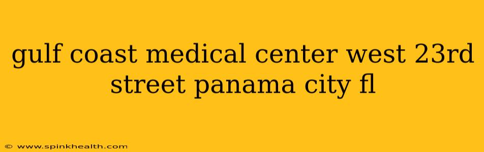 gulf coast medical center west 23rd street panama city fl
