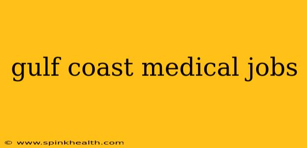 gulf coast medical jobs
