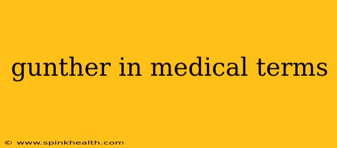 gunther in medical terms