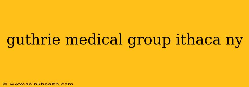 guthrie medical group ithaca ny