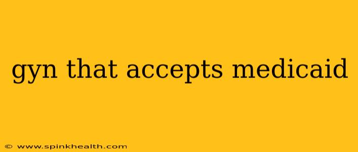 gyn that accepts medicaid