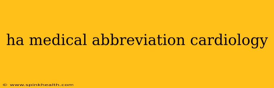 ha medical abbreviation cardiology