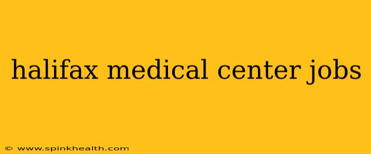 halifax medical center jobs
