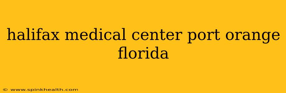 halifax medical center port orange florida