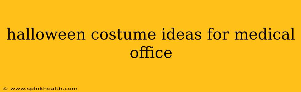 halloween costume ideas for medical office
