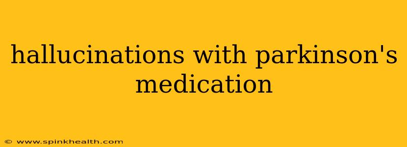 hallucinations with parkinson's medication