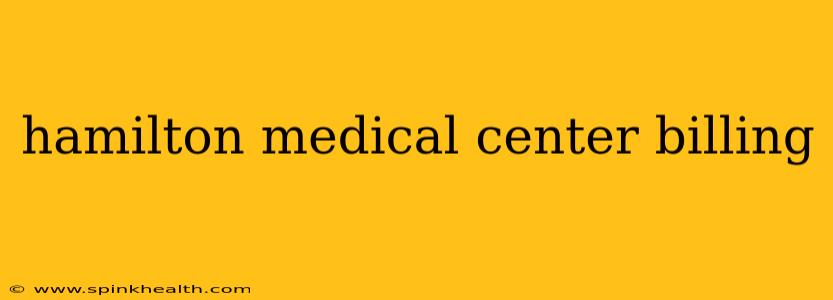 hamilton medical center billing
