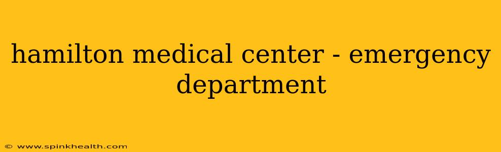 hamilton medical center - emergency department
