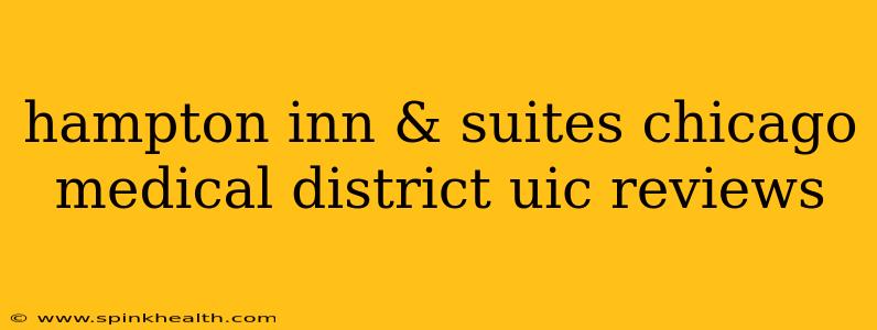 hampton inn & suites chicago medical district uic reviews