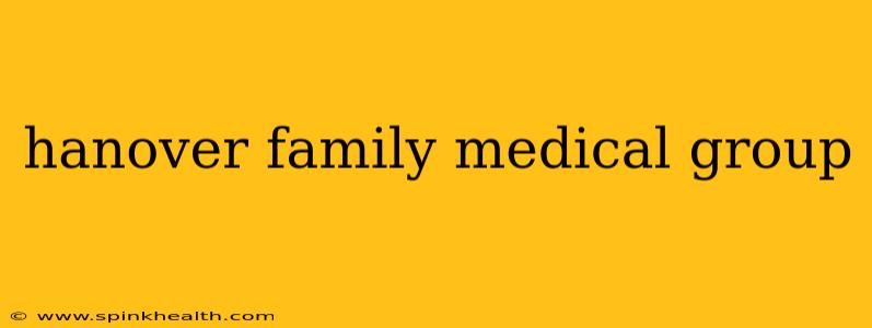 hanover family medical group