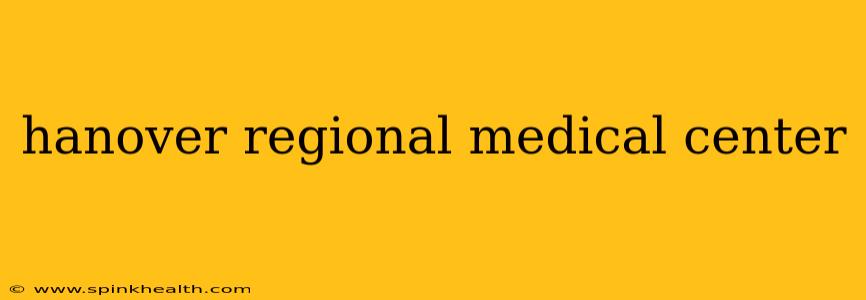 hanover regional medical center