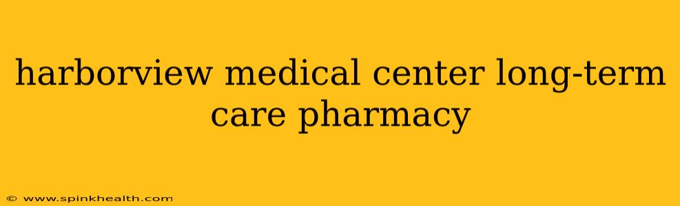 harborview medical center long-term care pharmacy