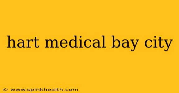 hart medical bay city
