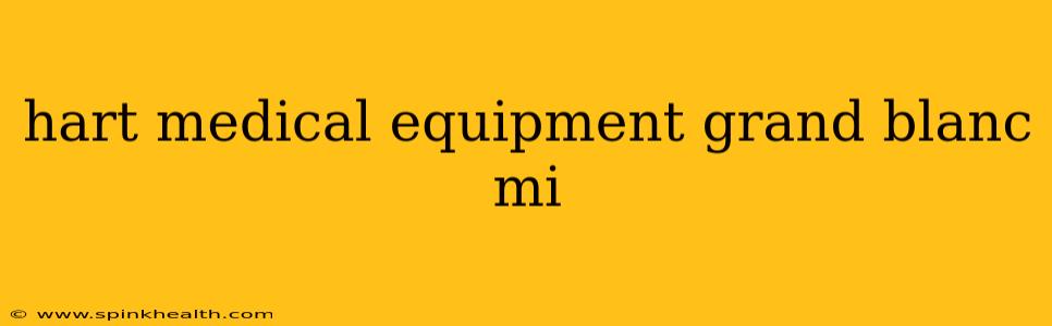 hart medical equipment grand blanc mi