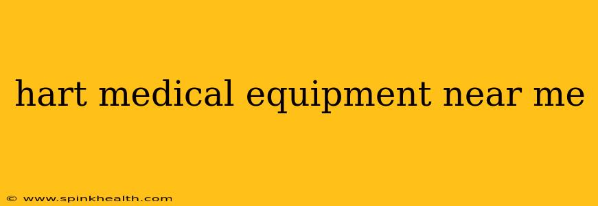 hart medical equipment near me