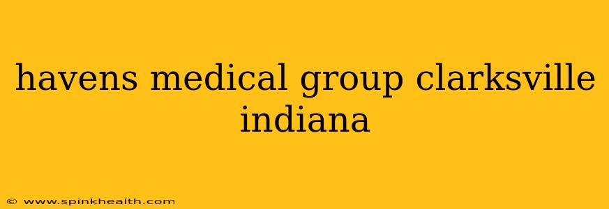 havens medical group clarksville indiana