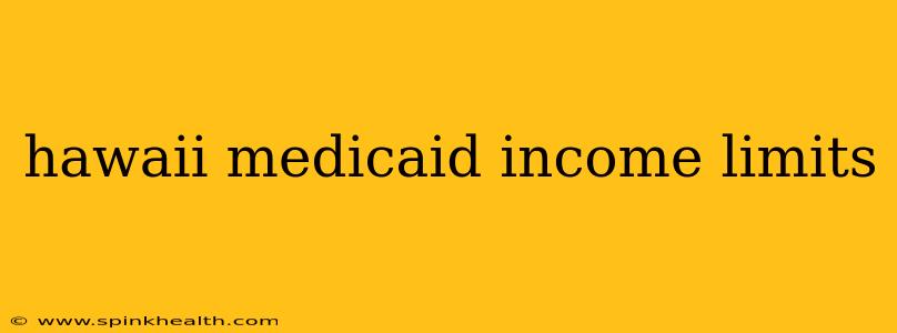 hawaii medicaid income limits