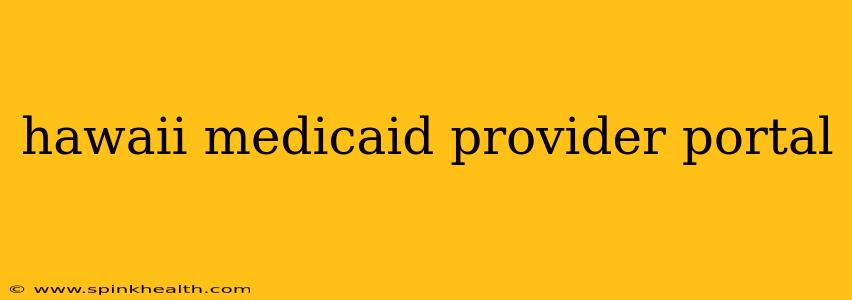 hawaii medicaid provider portal